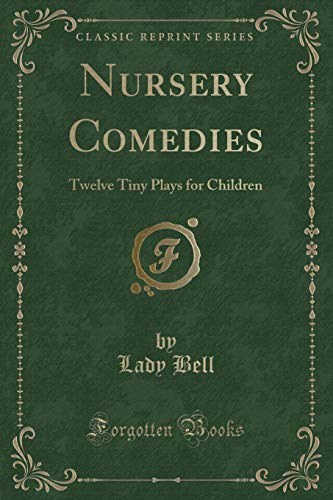 Stock image for Nursery Comedies Twelve Tiny Plays for Children Classic Reprint for sale by PBShop.store US