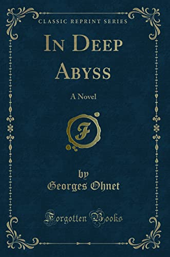 In Deep Abyss: A Novel (Classic Reprint) (Paperback) - Georges Ohnet