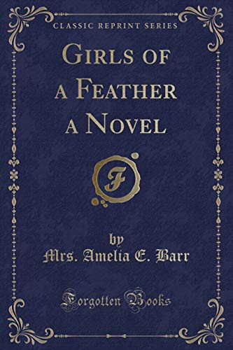 Beispielbild fr Girls of a Feather a Novel Classic Reprint zum Verkauf von PBShop.store US
