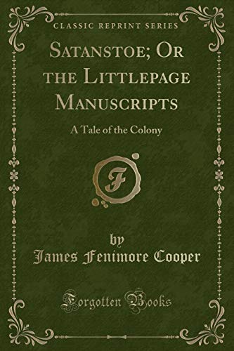 9781330702499: Satanstoe; Or the Littlepage Manuscripts: A Tale of the Colony (Classic Reprint)