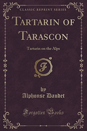 Imagen de archivo de Tartarin of Tarascon Tartarin on the Alps Classic Reprint a la venta por PBShop.store US