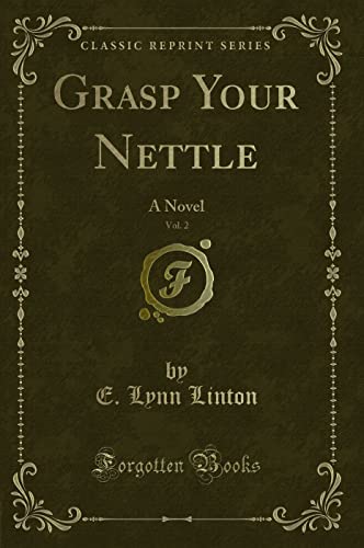 Stock image for Grasp Your Nettle, Vol 2 A Novel Classic Reprint for sale by PBShop.store US