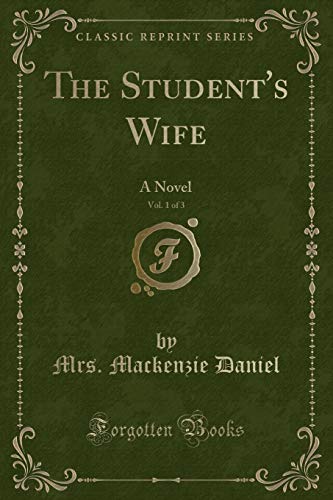 Stock image for The Student's Wife, Vol 1 of 3 A Novel Classic Reprint for sale by PBShop.store US