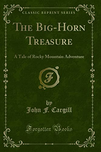 9781330707401: The Big-Horn Treasure: A Tale of Rocky Mountain Adventure (Classic Reprint)