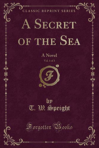 Imagen de archivo de A Secret of the Sea, Vol 1 of 3 A Novel Classic Reprint a la venta por PBShop.store US