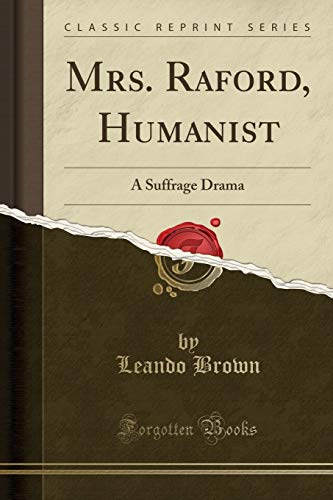 9781330710098: Mrs. Raford, Humanist: A Suffrage Drama (Classic Reprint)