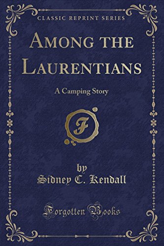 Stock image for Among the Laurentians A Camping Story Classic Reprint for sale by PBShop.store US