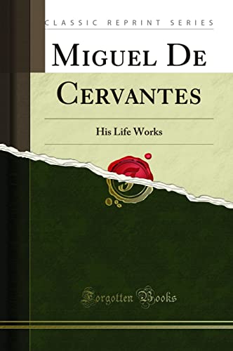 Beispielbild fr Miguel De Cervantes : His Life Works (Classic Reprint) zum Verkauf von Buchpark