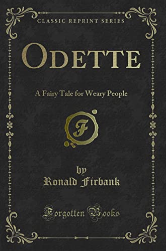 Stock image for Odette: A Fairy Tale for Weary People (Classic Reprint) for sale by Books Unplugged