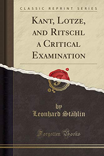 9781330713655: Kant, Lotze, and Ritschl a Critical Examination (Classic Reprint)