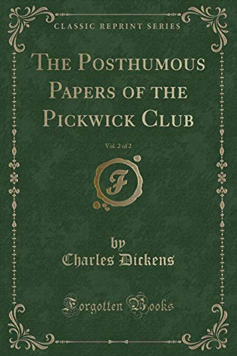 9781330725030: The Posthumous Papers of the Pickwick Club, Vol. 2 of 2 (Classic Reprint)