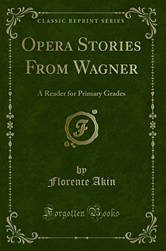 9781330726204: Opera Stories From Wagner (Classic Reprint): A Reader for Primary Grades
