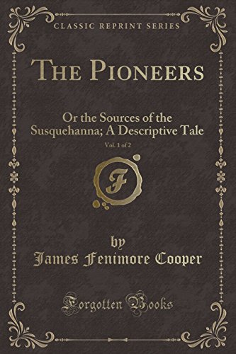 Stock image for The Pioneers, Vol 1 of 2 Or the Sources of the Susquehanna A Descriptive Tale Classic Reprint for sale by PBShop.store US