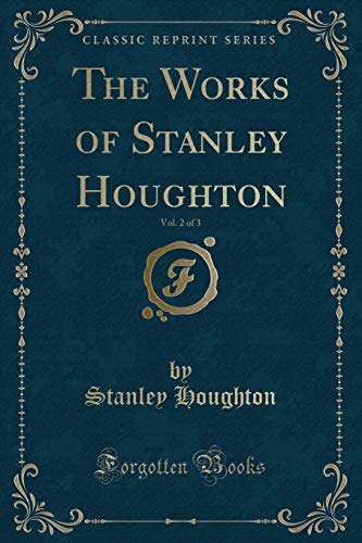 Stock image for The Works of Stanley Houghton, Vol 2 of 3 Classic Reprint for sale by PBShop.store US