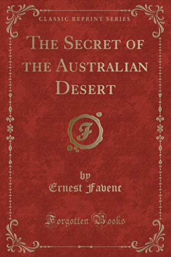 Beispielbild fr The Secret of the Australian Desert (Classic Reprint) zum Verkauf von Buchpark