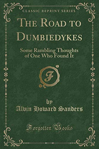 Stock image for The Road to Dumbiedykes: Some Rambling Thoughts of One Who Found It (Classic Reprint) for sale by WYEMART LIMITED