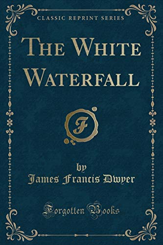 Imagen de archivo de The White Waterfall Classic Reprint a la venta por PBShop.store US