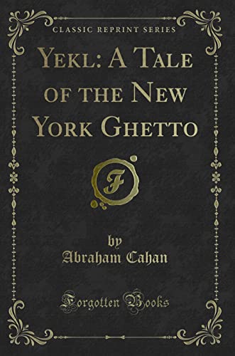 Stock image for Yekl A Tale of the New York Ghetto Classic Reprint for sale by PBShop.store US