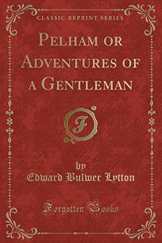 9781330737125: Pelham or Adventures of a Gentleman (Classic Reprint)