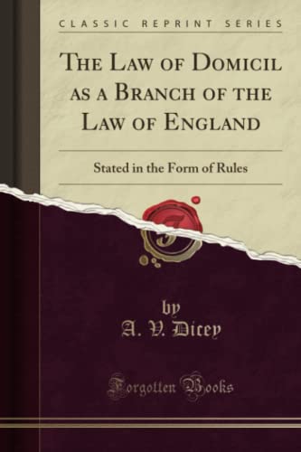 Beispielbild fr The Law of Domicil as a Branch of the Law of England : Stated in the Form of Rules (Classic Reprint) zum Verkauf von Buchpark