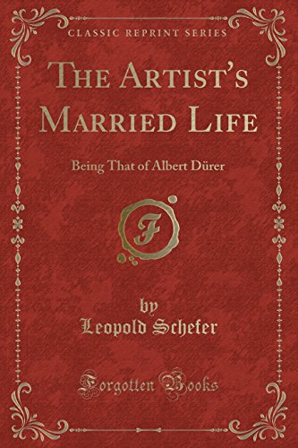 9781330738122: The Artist's Married Life: Being That of Albert Drer (Classic Reprint)