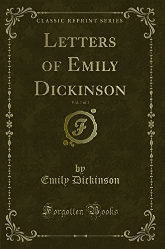 Letters of Emily Dickinson, Vol. 1 of 2 (Classic Reprint) - Emily States. Dept. Of The Dickinson