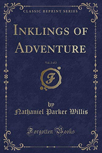 Beispielbild fr Inklings of Adventure, Vol. 2 of 2 (Classic Reprint) zum Verkauf von Buchpark