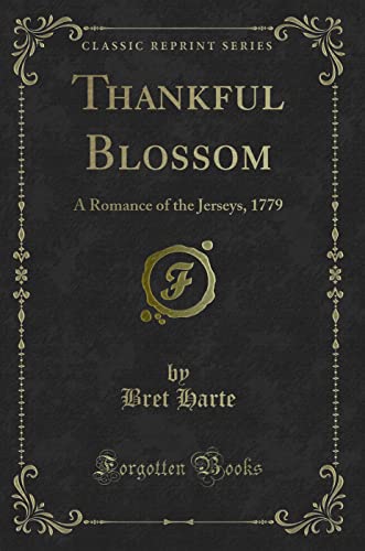 9781330746615: Thankful Blossom: A Romance of the Jerseys, 1779 (Classic Reprint)
