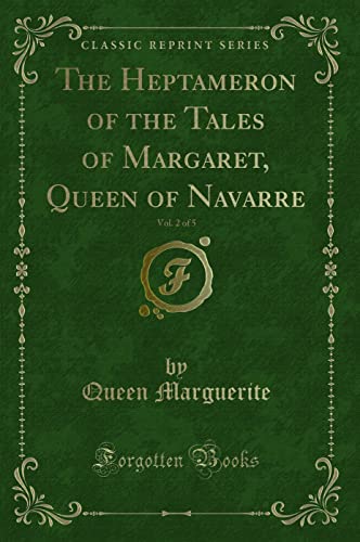 9781330747124: The Heptameron of the Tales of Margaret, Queen of Navarre, Vol. 2 of 5 (Classic Reprint)