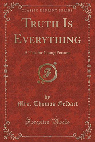 Stock image for Truth Is Everything A Tale for Young Persons Classic Reprint for sale by PBShop.store US