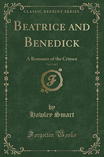 Beatrice and Benedick, Vol. 2: A Romance of the Crimea (Classic Reprint)