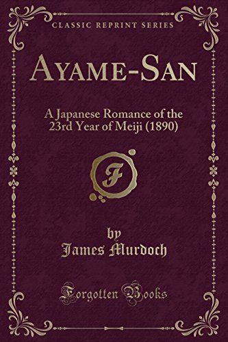 9781330749395: Ayame-San: A Japanese Romance of the 23rd Year of Meiji (1890) (Classic Reprint)