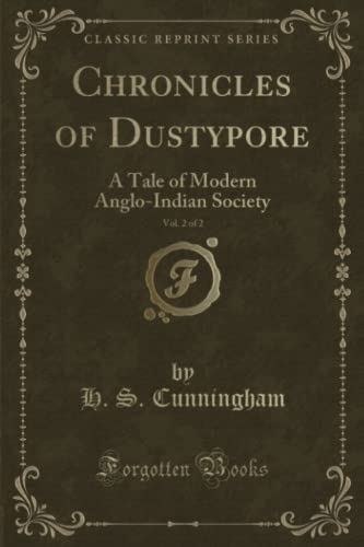 Beispielbild fr Chronicles of Dustypore, Vol 2 of 2 A Tale of Modern AngloIndian Society Classic Reprint zum Verkauf von PBShop.store US