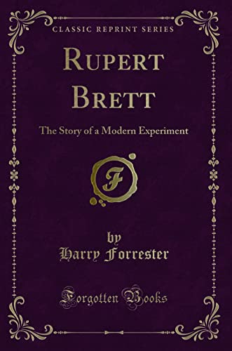 9781330750377: Rupert Brett: The Story of a Modern Experiment (Classic Reprint)