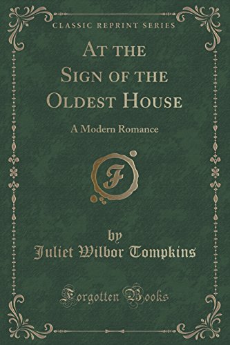 9781330753187: At the Sign of the Oldest House: A Modern Romance (Classic Reprint)