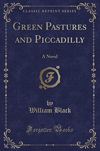 9781330754894: Green Pastures and Piccadilly: A Novel (Classic Reprint)