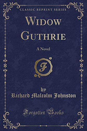 Stock image for Widow Guthrie A Novel Classic Reprint for sale by PBShop.store US