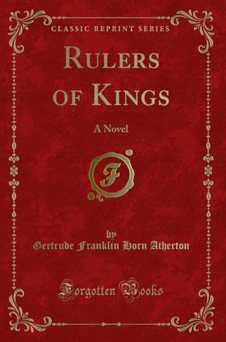 Beispielbild fr Rulers of Kings : A Novel (Classic Reprint) zum Verkauf von Buchpark