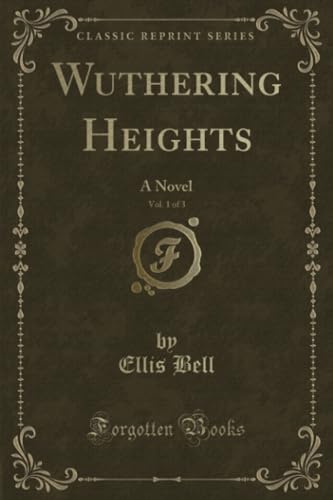 Imagen de archivo de Wuthering Heights, Vol. 1 of 3: A Novel (Classic Reprint) a la venta por Revaluation Books