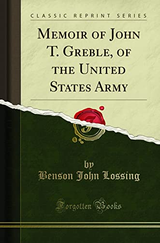 Beispielbild fr Memoir of John T Greble, of the United States Army Classic Reprint zum Verkauf von PBShop.store US