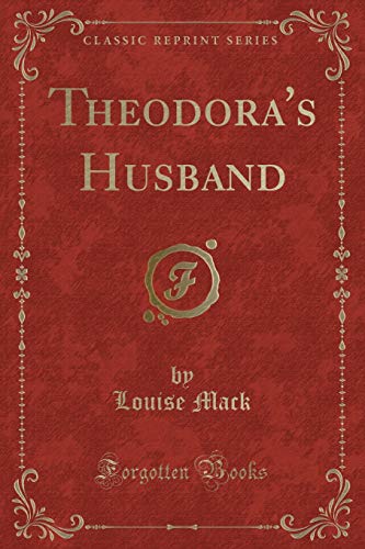 9781330765043: Theodora's Husband (Classic Reprint)