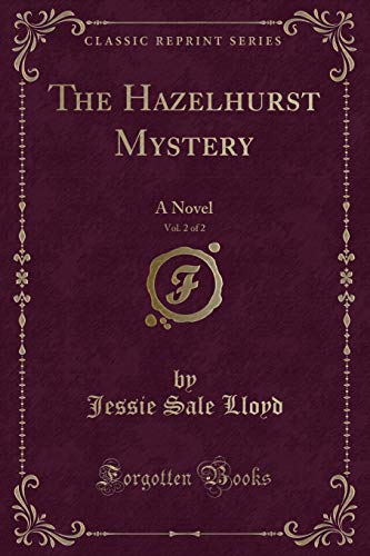 Beispielbild fr The Hazelhurst Mystery, Vol 2 of 2 A Novel Classic Reprint zum Verkauf von PBShop.store US