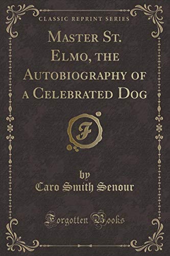 Stock image for Master St Elmo, the Autobiography of a Celebrated Dog Classic Reprint for sale by PBShop.store US