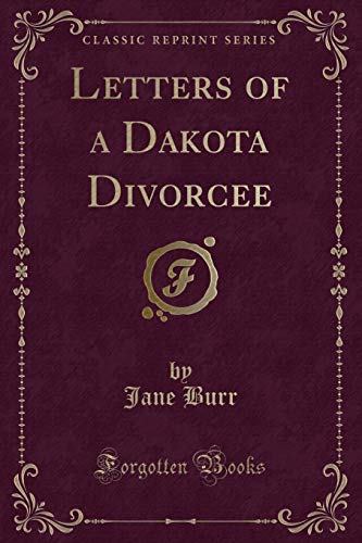 Beispielbild fr Letters of a Dakota Divorcee Classic Reprint zum Verkauf von PBShop.store US