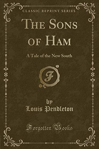 Beispielbild fr The Sons of Ham : A Tale of the New South (Classic Reprint) zum Verkauf von Buchpark