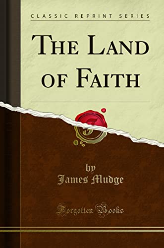 Stock image for The Land of Faith Classic Reprint for sale by PBShop.store US