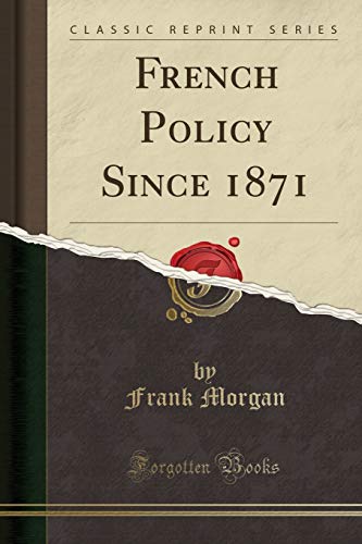 9781330781555: French Policy Since 1871 (Classic Reprint)