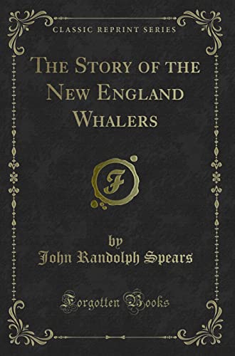 Beispielbild fr The Story of the New England Whalers (Classic Reprint) zum Verkauf von Buchpark