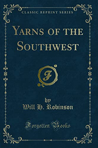Imagen de archivo de Yarns of the Southwest Classic Reprint a la venta por PBShop.store US