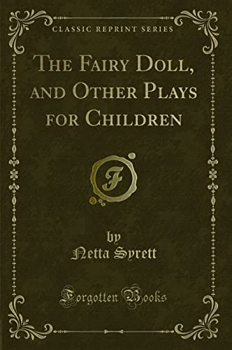 Stock image for The Fairy Doll, and Other Plays for Children Classic Reprint for sale by PBShop.store US